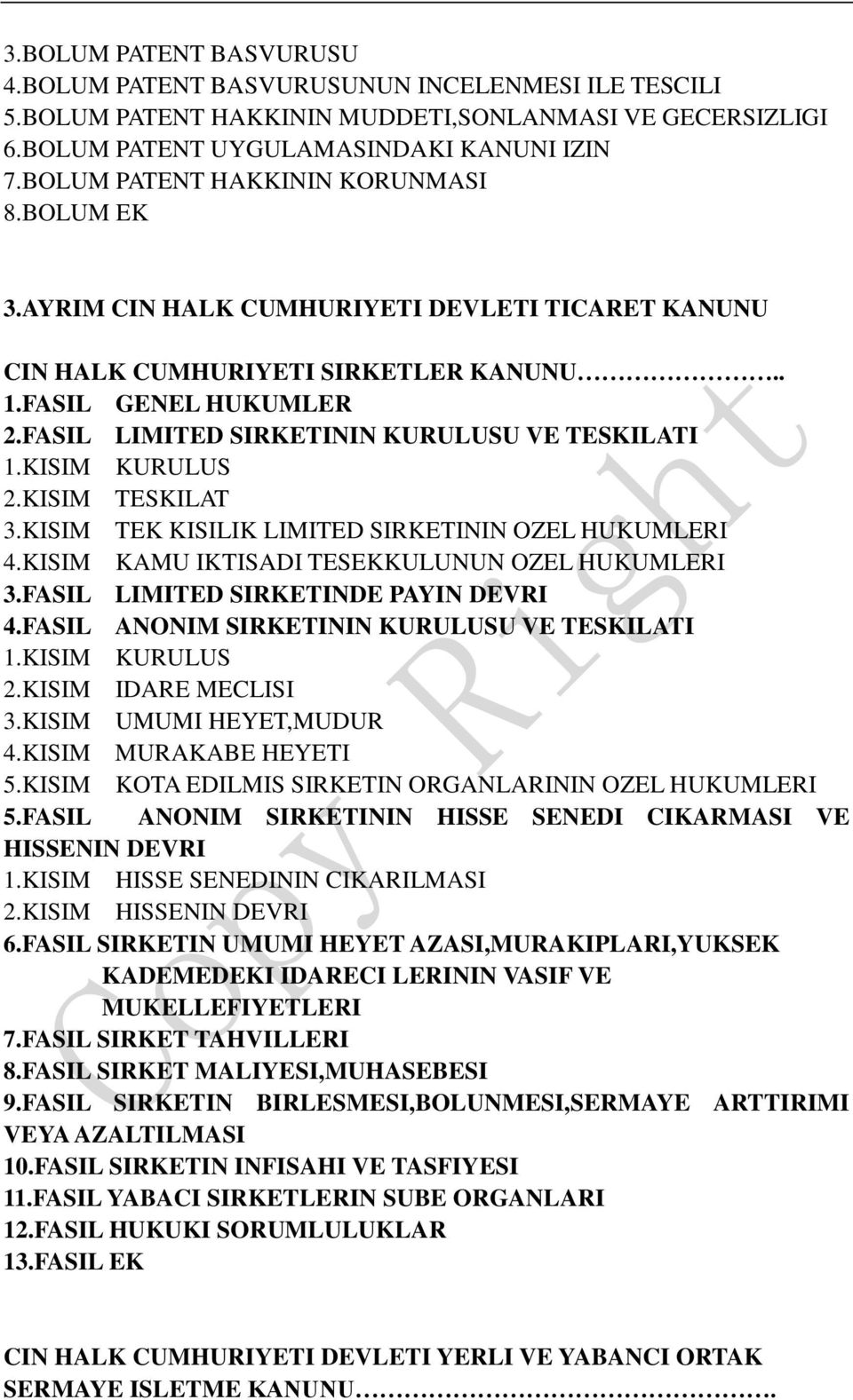 FASIL LIMITED SIRKETININ KURULUSU VE TESKILATI 1.KISIM KURULUS 2.KISIM TESKILAT 3.KISIM TEK KISILIK LIMITED SIRKETININ OZEL HUKUMLERI 4.KISIM KAMU IKTISADI TESEKKULUNUN OZEL HUKUMLERI 3.