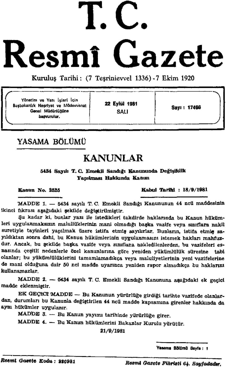 Şu kadar ki, bunlar yazı ile istedikleri takdirde haklarında bu Kanun hükümleri uygulanmaksızın malullüklerinin mani olmadığı başka vazife veya sınıflara nakil suretiyle tayinleri yapılmak üzere