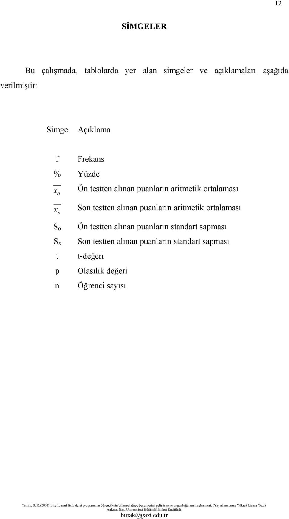 S s t p n Son testten alınan puanların aritmetik ortalaması Ön testten alınan puanların