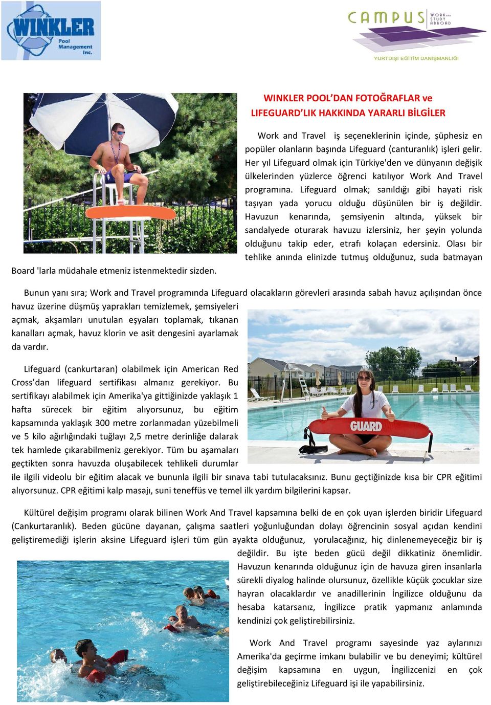 Her yıl Lifeguard olmak için Türkiye'den ve dünyanın değişik ülkelerinden yüzlerce öğrenci katılıyor Work And Travel programına.