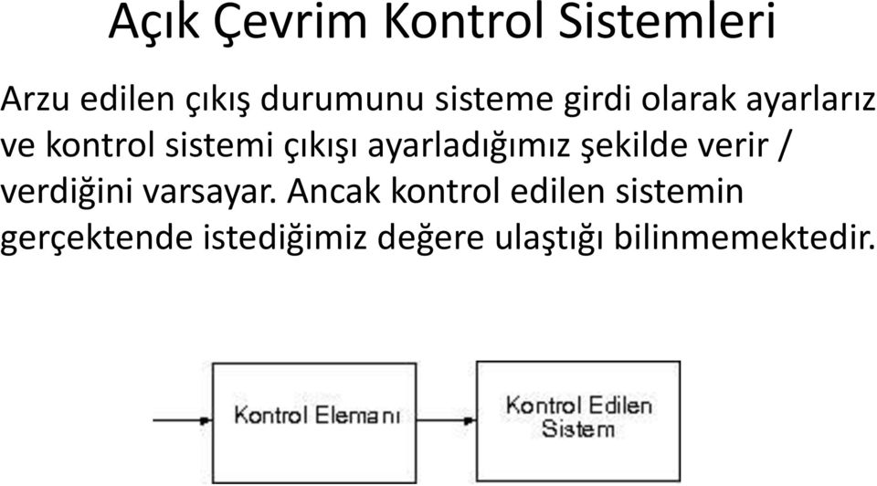 ayarladığımız şekilde verir / verdiğini varsayar.