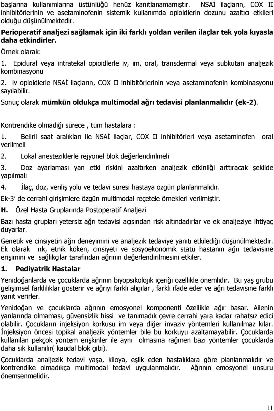 Epidural veya intratekal opioidlerle iv, im, oral, transdermal veya subkutan analjezik kombinasyonu 2.