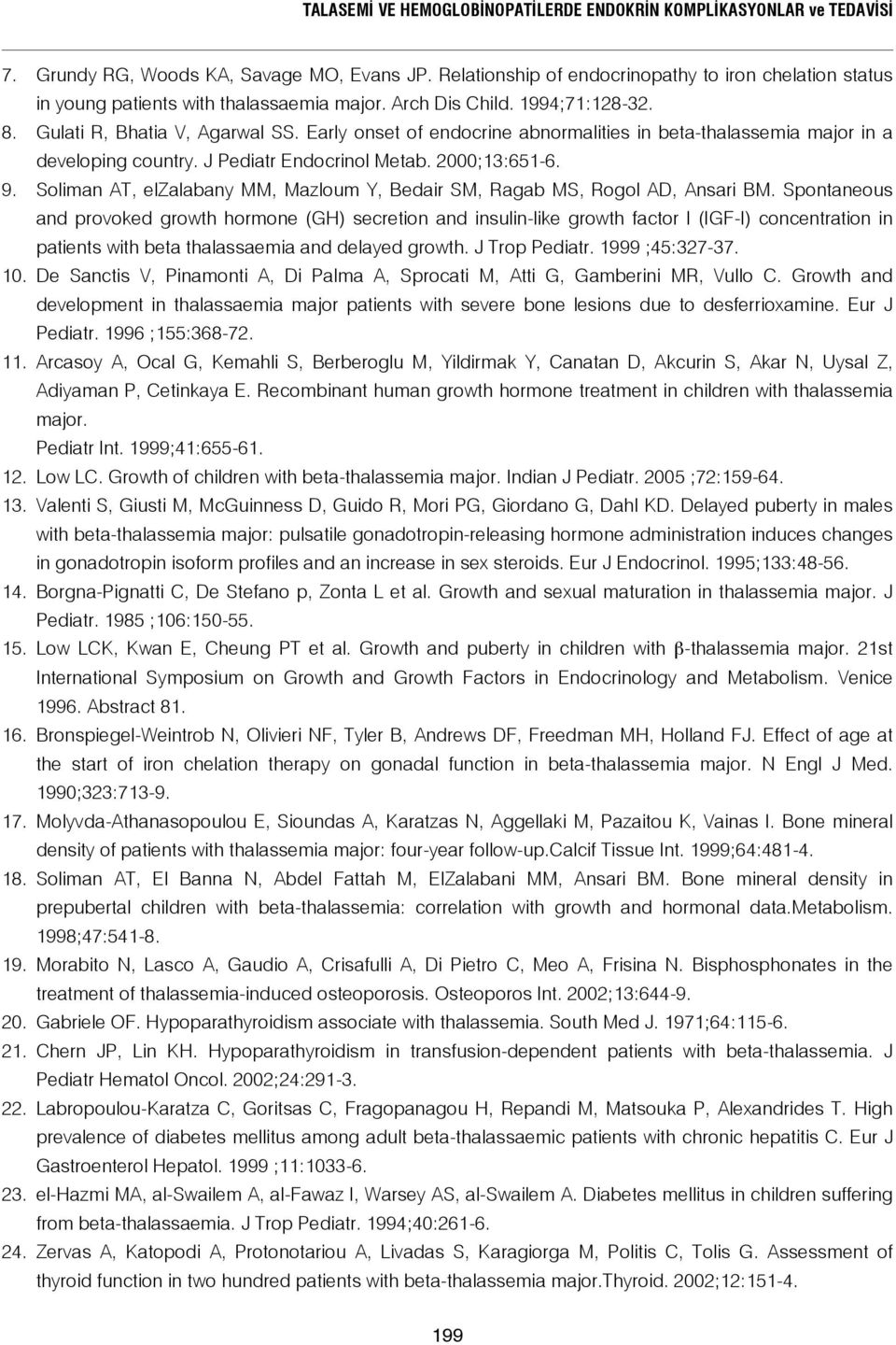 Early onset of endocrine abnormalities in beta-thalassemia major in a developing country. J Pediatr Endocrinol Metab. 2000;13:651-6. 9.