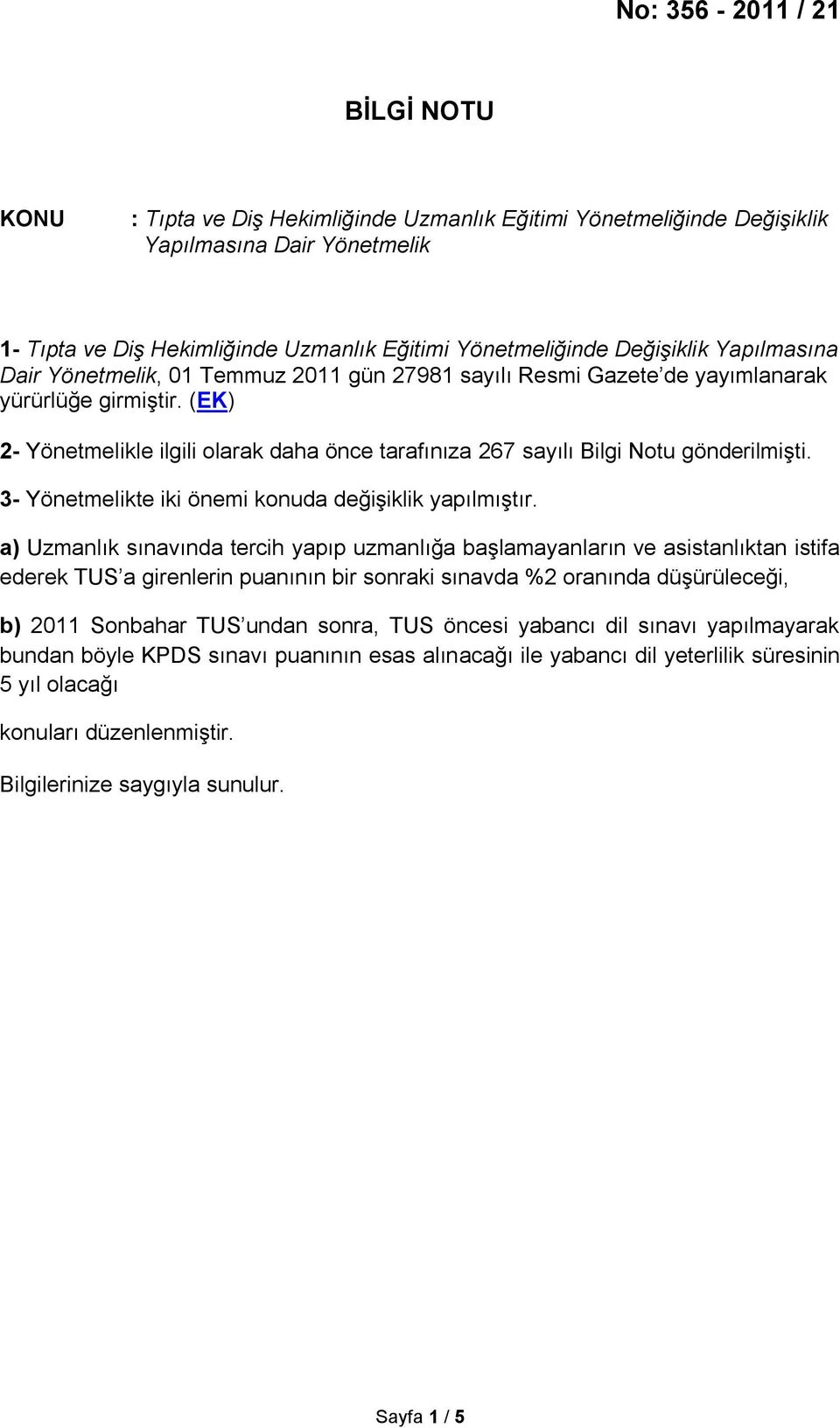 3- Yönetmelikte iki önemi konuda değişiklik yapılmıştır.