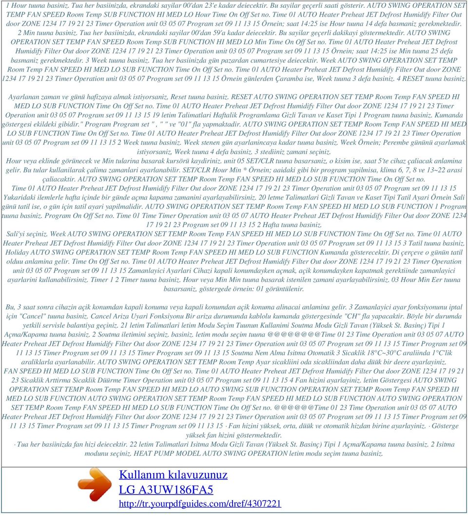 Time 01 AUTO Heater Preheat JET Defrost Humidify Filter Out door ZONE 1234 17 19 21 23 Timer Operation unit 03 05 07 Program set 09 11 13 15 Örnein; saat 14:25 ise Hour tuuna 14 defa basmaniz