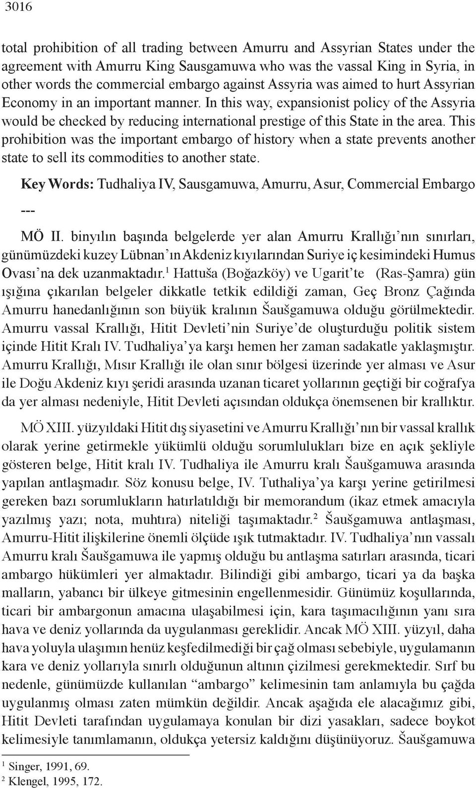 In this way, expansionist policy of the Assyria would be checked by reducing international prestige of this State in the area.