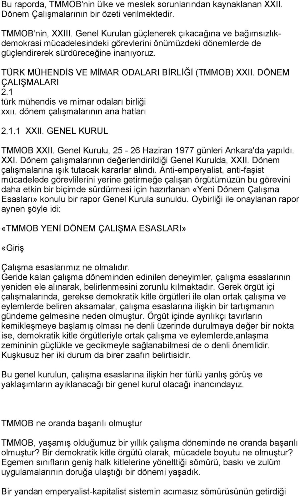 TÜRK MÜHENDİS VE MİMAR ODALARI BİRLİĞİ (TMMOB) XXII. DÖNEM ÇALIŞMALARI 2.1 türk mühendis ve mimar odalarõ birliği xxõõ. dönem çalõşmalarõnõn ana hatlarõ 2.1.1 XXII. GENEL KURUL TMMOB XXII.