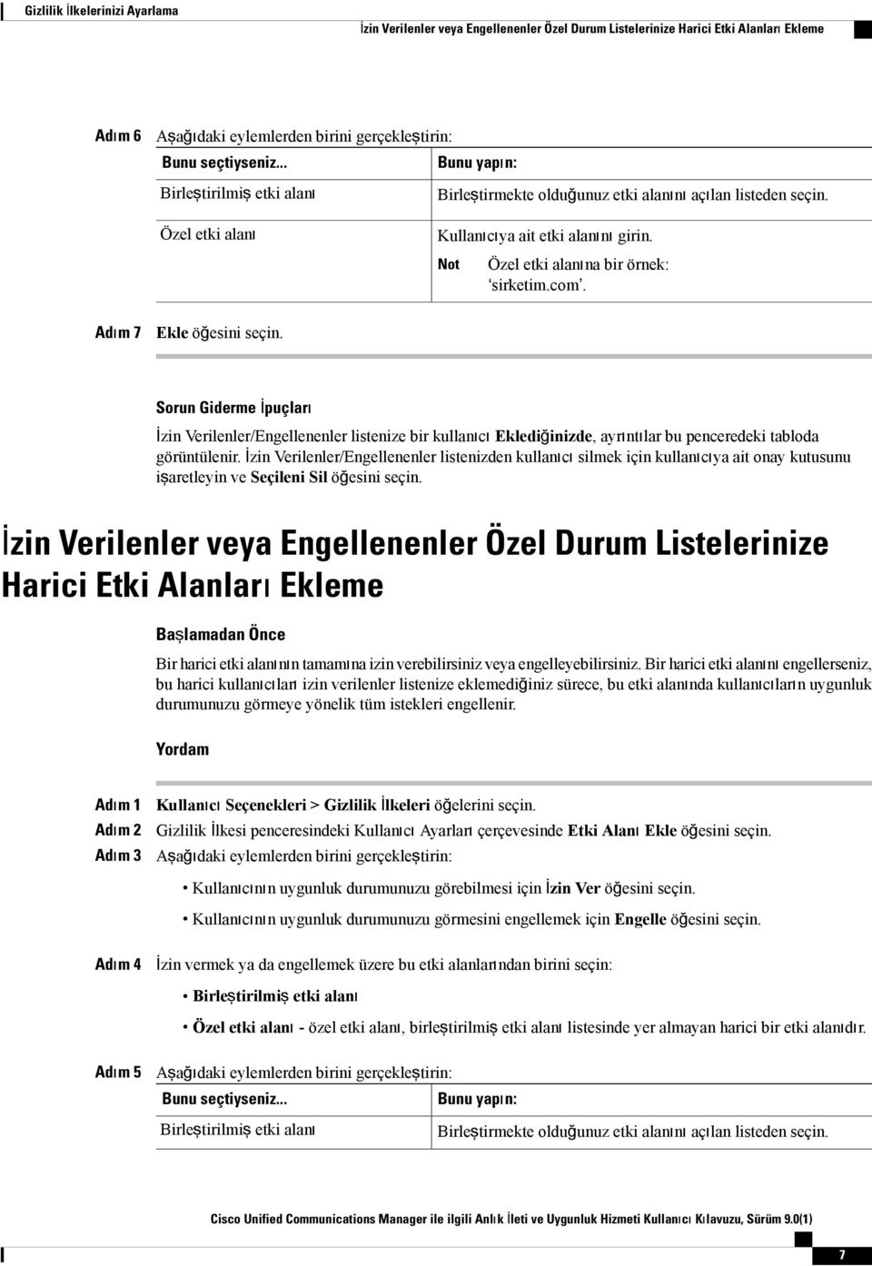 Adım 7 Ekle öğesini seçin. Sorun Giderme İpuçları İzin Verilenler/Engellenenler listenize bir kullanıcı Eklediğinizde, ayrıntılar bu penceredeki tabloda görüntülenir.