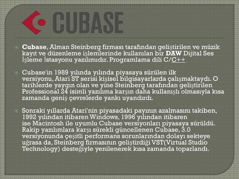 O tarihlerde yaygın olan ve yine Steinberg tarafından geliştirilen Professional 24 isimli yazılıma karşın daha kullanışlı olmasıyla kısa zamanda geniş çevrelerde yankı uyandırdı.