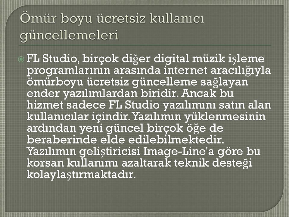 Ancak bu hizmet sadece FL Studio yazılımını satın alan kullanıcılar içindir.