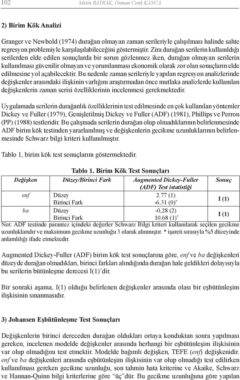 sonuçların elde edilmesine yol açabilecektir.