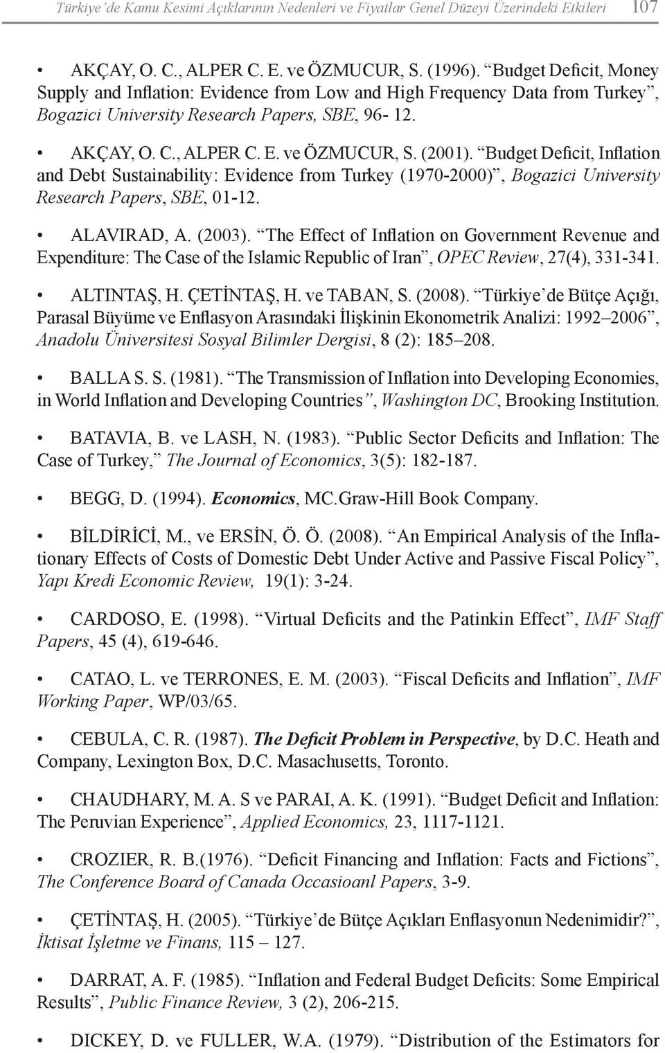 Budget Deficit, Inflation and Debt Sustainability: Evidence from Turkey (1970-2000), Bogazici University Research Papers, SBE, 01-12. ALAVIRAD, A. (2003).