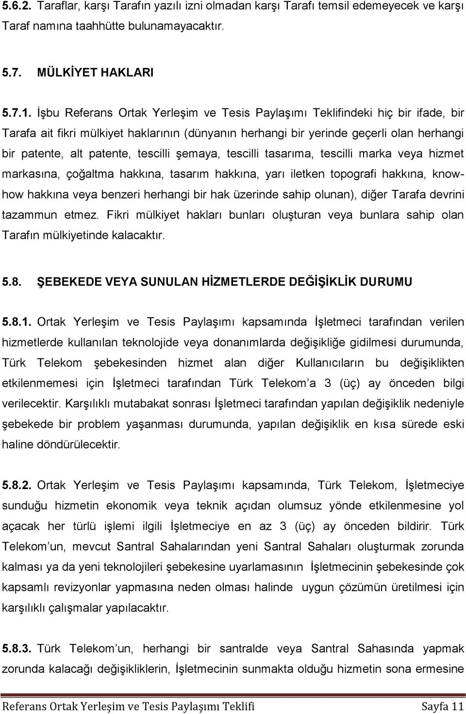 tescilli şemaya, tescilli tasarıma, tescilli marka veya hizmet markasına, çoğaltma hakkına, tasarım hakkına, yarı iletken topografi hakkına, knowhow hakkına veya benzeri herhangi bir hak üzerinde