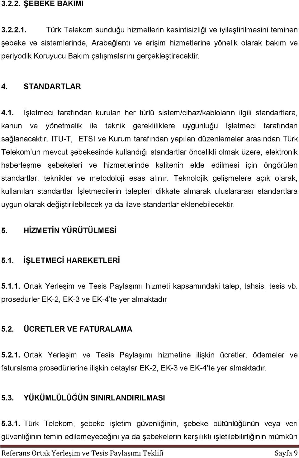 gerçekleştirecektir. 4. STANDARTLAR 4.1.