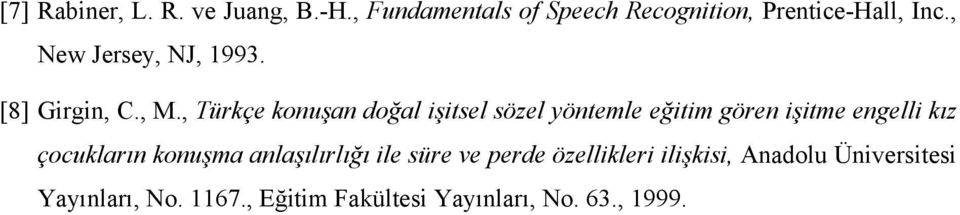 , Türkçe konuşan doğal işitsel sözel yöntemle eğitim gören işitme engelli kız çocukların