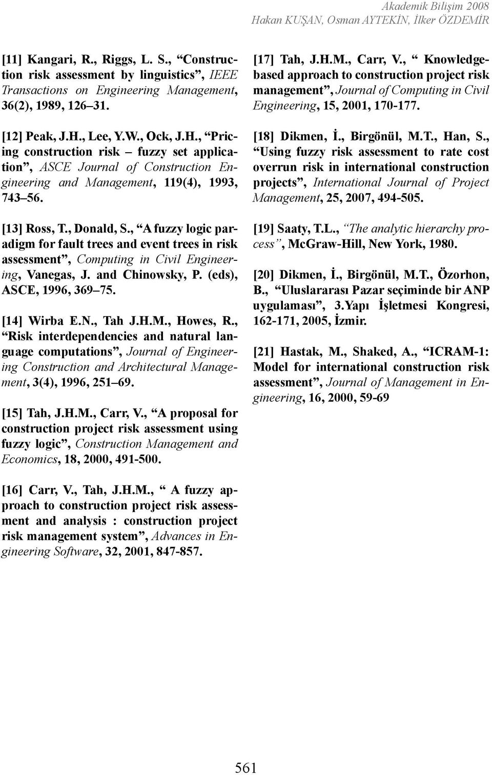 , A fuzzy logic paradigm for fault trees and event trees in risk assessment, Computing in Civil Engineering, Vanegas, J. and Chinowsky, P. (eds), ASCE, 1996, 369 75. [14] Wirba E.N., Tah J.H.M.