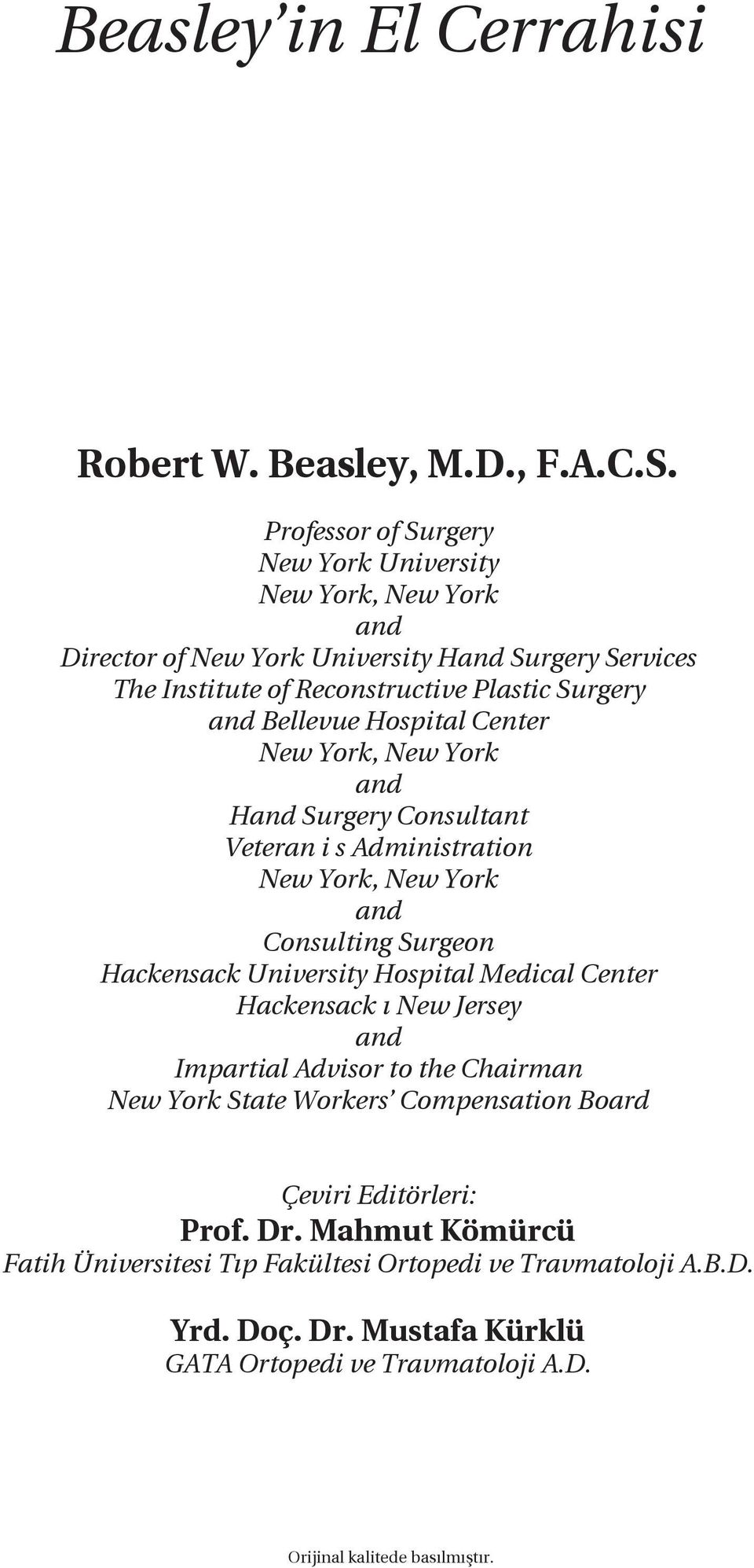 Hospital Center New York, New York and Hand Surgery Consultant Veteran i s Administration New York, New York and Consulting Surgeon Hackensack University Hospital Medical Center