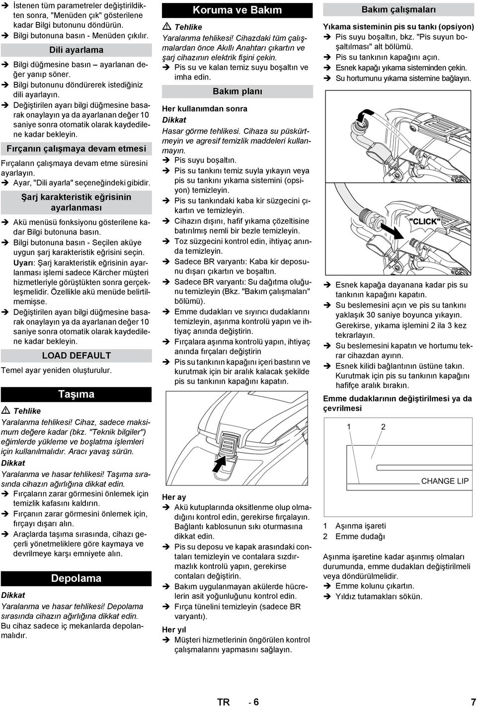 Değiştirilen ayarı bilgi düğmesine basarak onaylayın ya da ayarlanan değer 10 saniye sonra otomatik olarak kaydedilene kadar bekleyin.