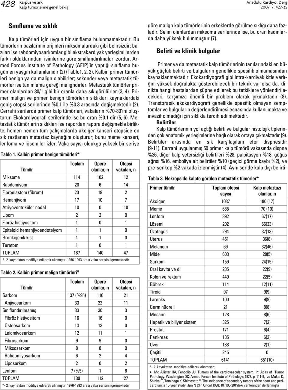 zordur. Armed Forces Institute of Pathology (AFIP) in yapt s n flama bugün en yayg n kullan lan d r (2) (Tablo1, 2, 3).