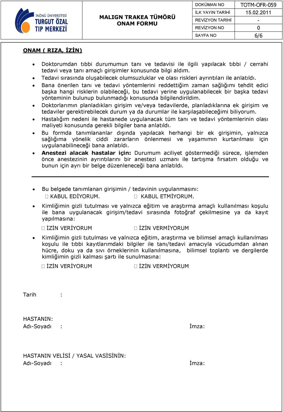 Bana önerilen tanı ve tedavi yöntemlerini reddettiğim zaman sağlığımı tehdit edici başka hangi risklerin olabileceği, bu tedavi yerine uygulanabilecek bir başka tedavi yönteminin bulunup bulunmadığı