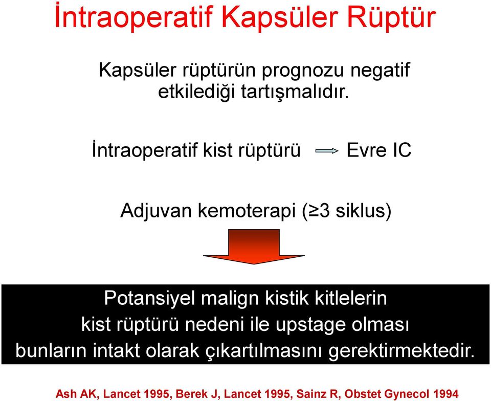 kistik kitlelerin kist rüptürü nedeni ile upstage olması bunların intakt olarak