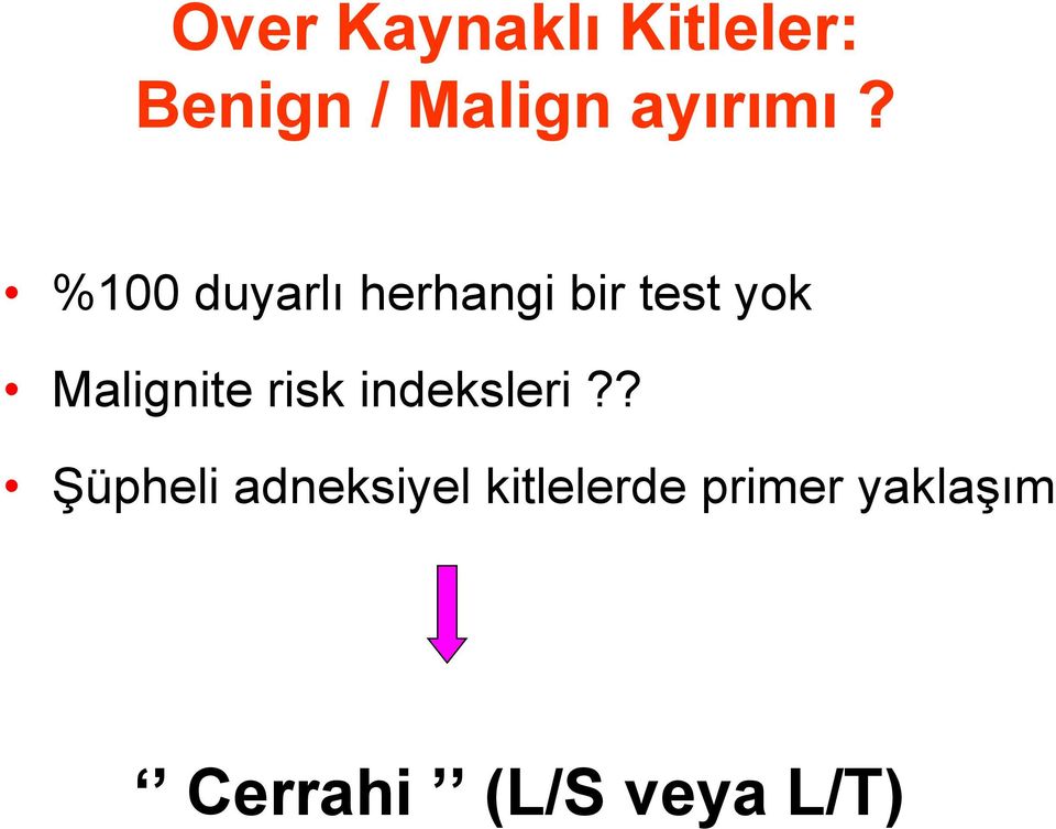 %100 duyarlı herhangi bir test yok Malignite