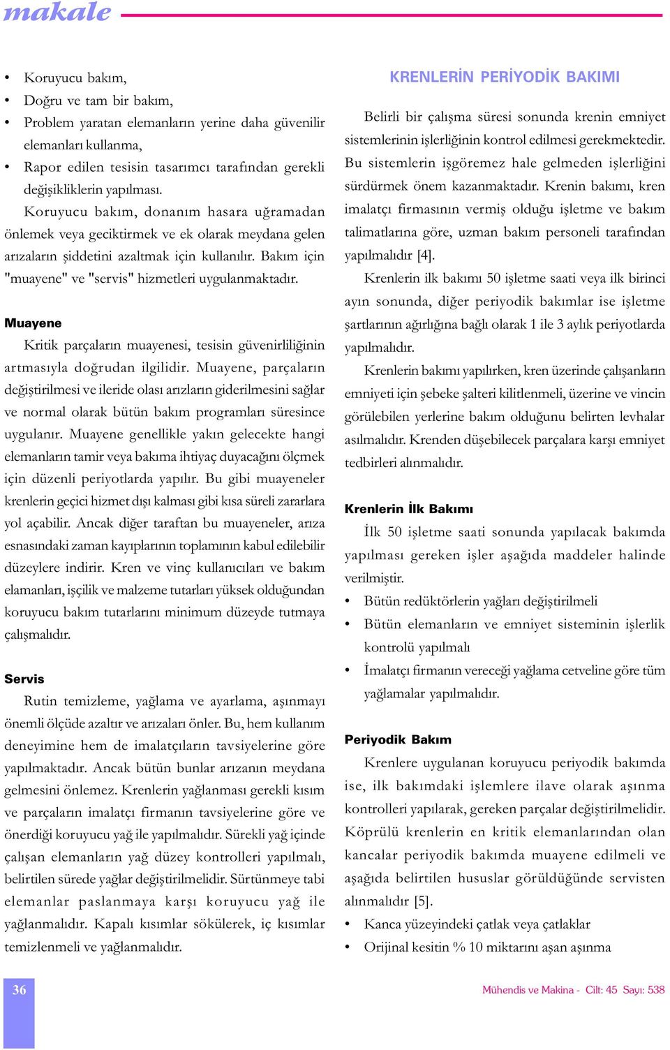 Muayene Kritik parçalarýn muayenesi, tesisin güvenirliliðinin artmasýyla doðrudan ilgilidir.