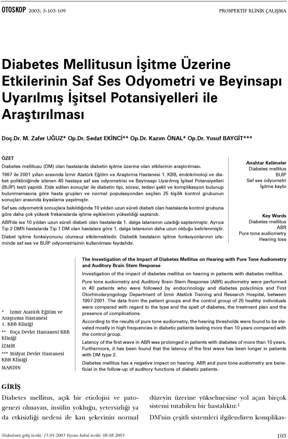 1997 ile 2001 yýllarý arasýnda Ýzmir Atatürk Eðitim ve Araþtýrma Hastanesi 1.