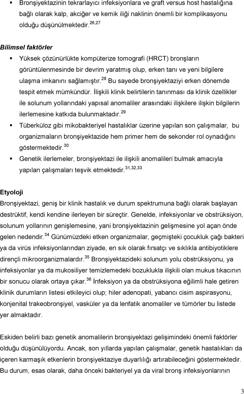 28 Bu sayede bronşiyektaziyi erken dönemde tespit etmek mümkündür.