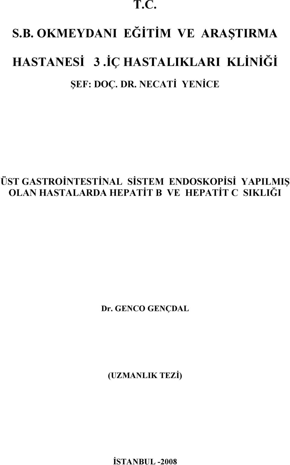 NECATİ YENİCE ÜST GASTROİNTESTİNAL SİSTEM ENDOSKOPİSİ YAPILMIŞ