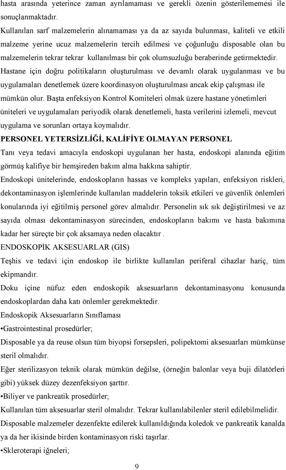 kullanılması bir çok olumsuzluğu beraberinde getirmektedir.