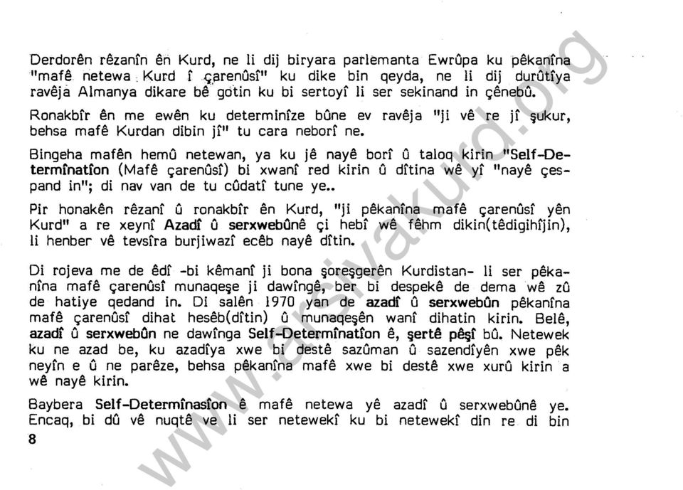 Bingeha mafen herncı netewan, ya ku je naye borf Cı taloq kirin "Self-Determination (Mafe çarencısr) bi xwani red kirin u dftina we yi "naye çespand in"; di nav van de tu ccıdati tune ye Pir honaken