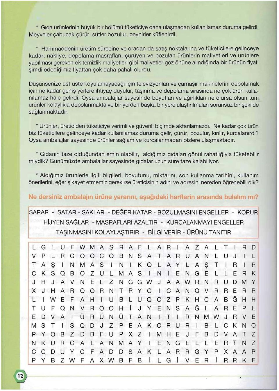 temizlik maliyetleri gibi maliyetler goz onune alindlglnda bir urunun fiyatl ~imdi odedigimiz fiyattan c;ok daha pahall olurdu.