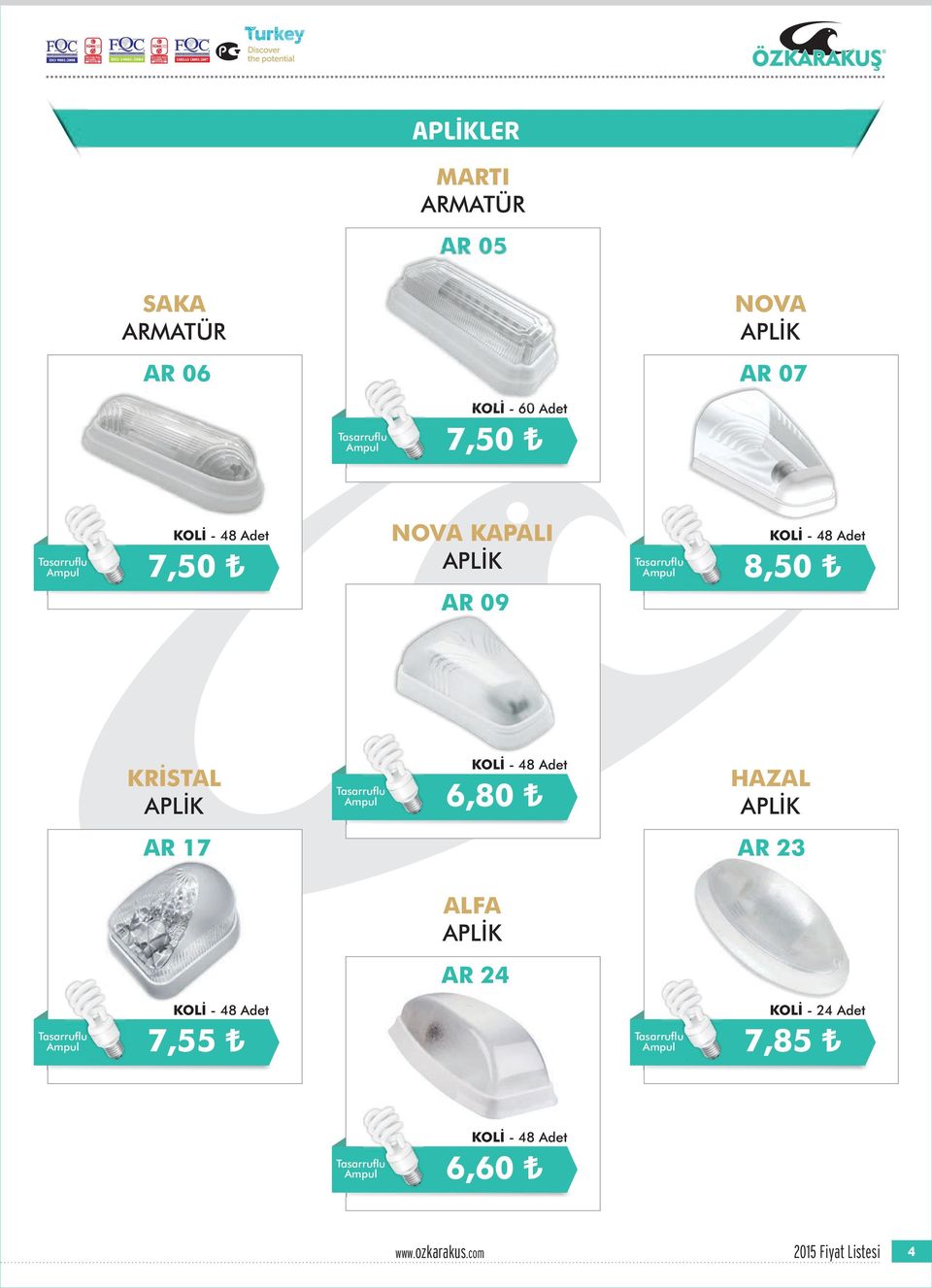 8,50 KRİSTAL APLİK KOLİ 48 Adet 6,80 HAZAL APLİK AR 7 AR 23 ALFA APLİK