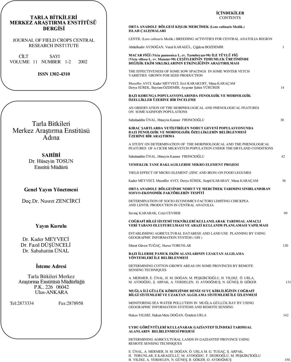 ) BREEDING ACTIVITIES FOR CENTRAL ANATOLIA REGION Abdulkadir AYDOĞAN, Vural KARAGÜL, Çiğdem BOZDEMİR 1 MACAR FİĞİ (Vicia pannonica L. cv.