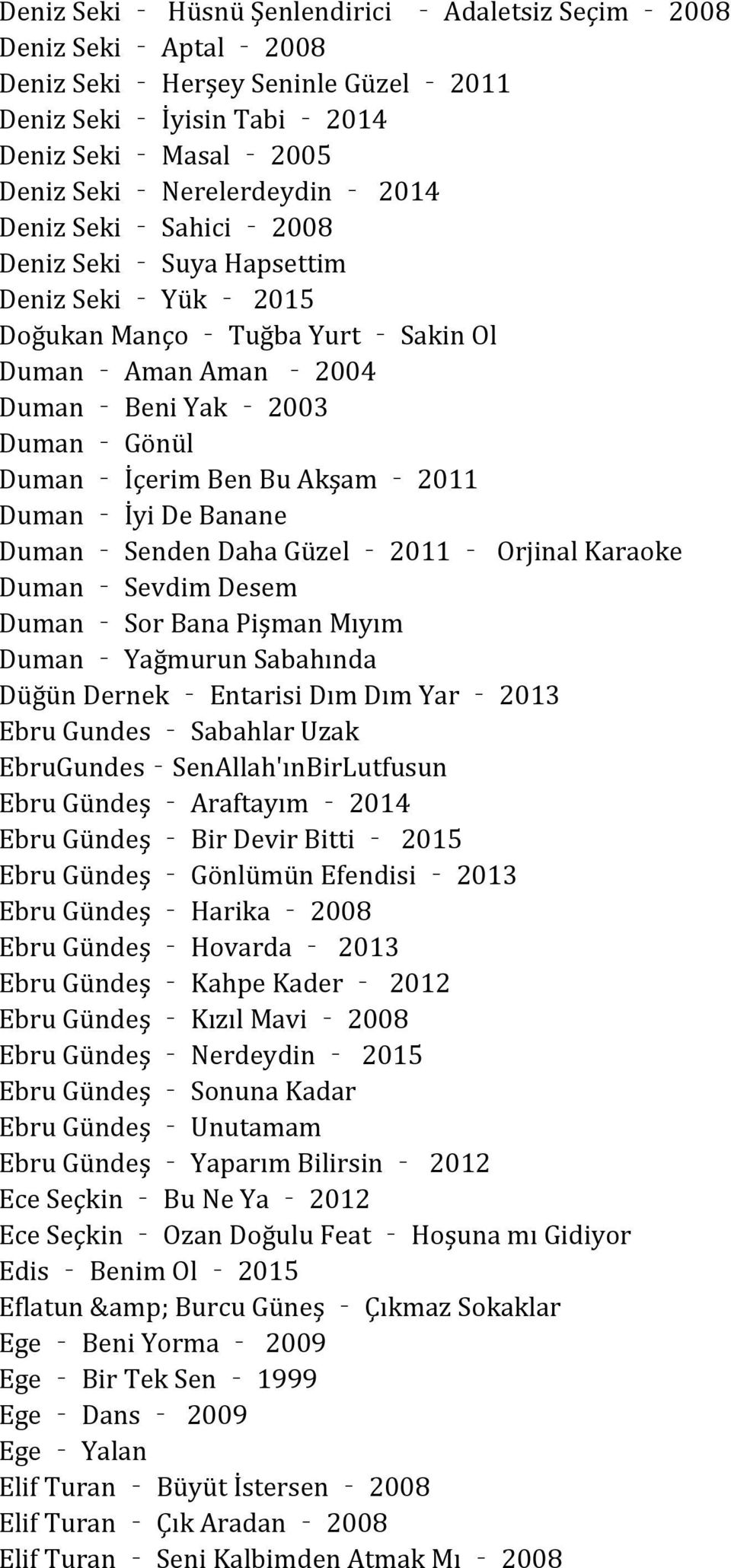 Banane Duman Senden Daha Güzel 2011 Orjinal Karaoke Duman Sevdim Desem Duman Sor Bana Pişman Mıyım Duman Yağmurun Sabahında Düğün Dernek Entarisi Dım Dım Yar 2013 Ebru Gundes Sabahlar Uzak EbruGundes