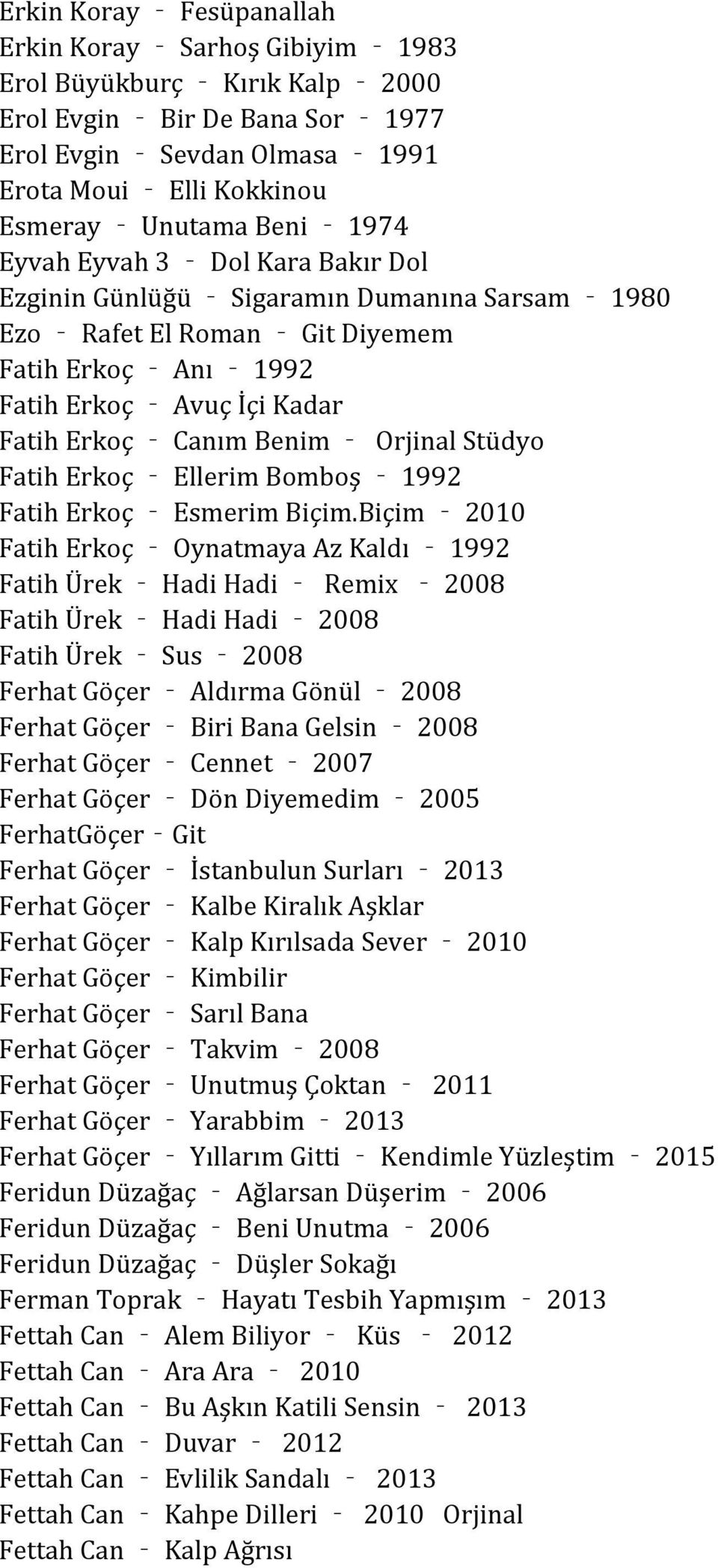 Stüdyo Fatih Erkoç Ellerim Bomboş 1992 Fatih Erkoç Esmerim Biçim.