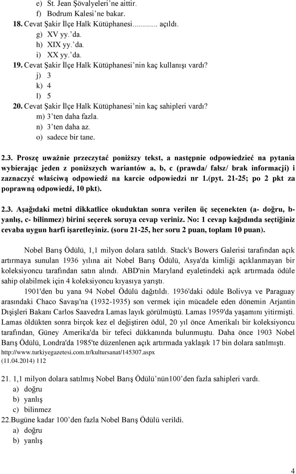 k) 4 l) 5 20. Cevat Şakir İlçe Halk Kütüphanesi nin kaç sahipleri vardı? m) 3 