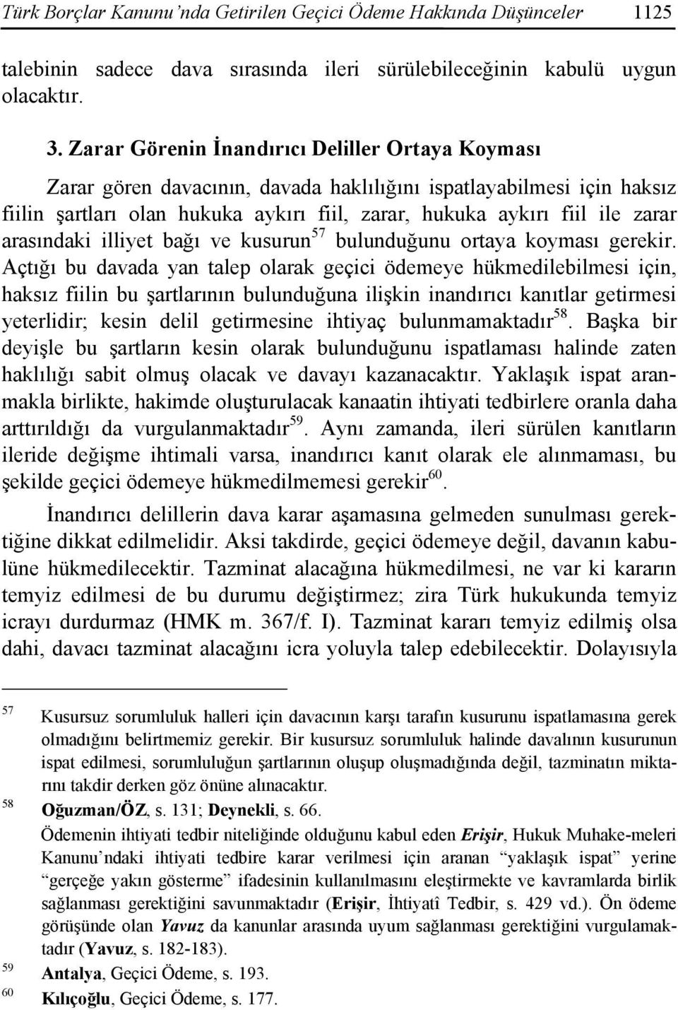 arasındaki illiyet bağı ve kusurun 57 bulunduğunu ortaya koyması gerekir.