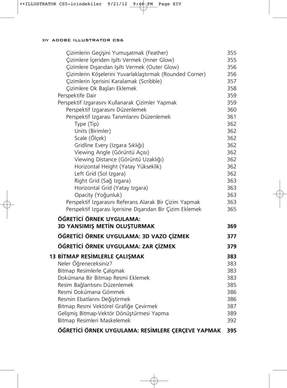 Perspektif Izgaras n Kullanarak Çizimler Yapmak 359 Perspektif Izgaras n Düzenlemek 360 Perspektif Izgaras Tan mlar n Düzenlemek 361 Type (Tip) 362 Units (Birimler) 362 Scale (Ölçek) 362 Gridline