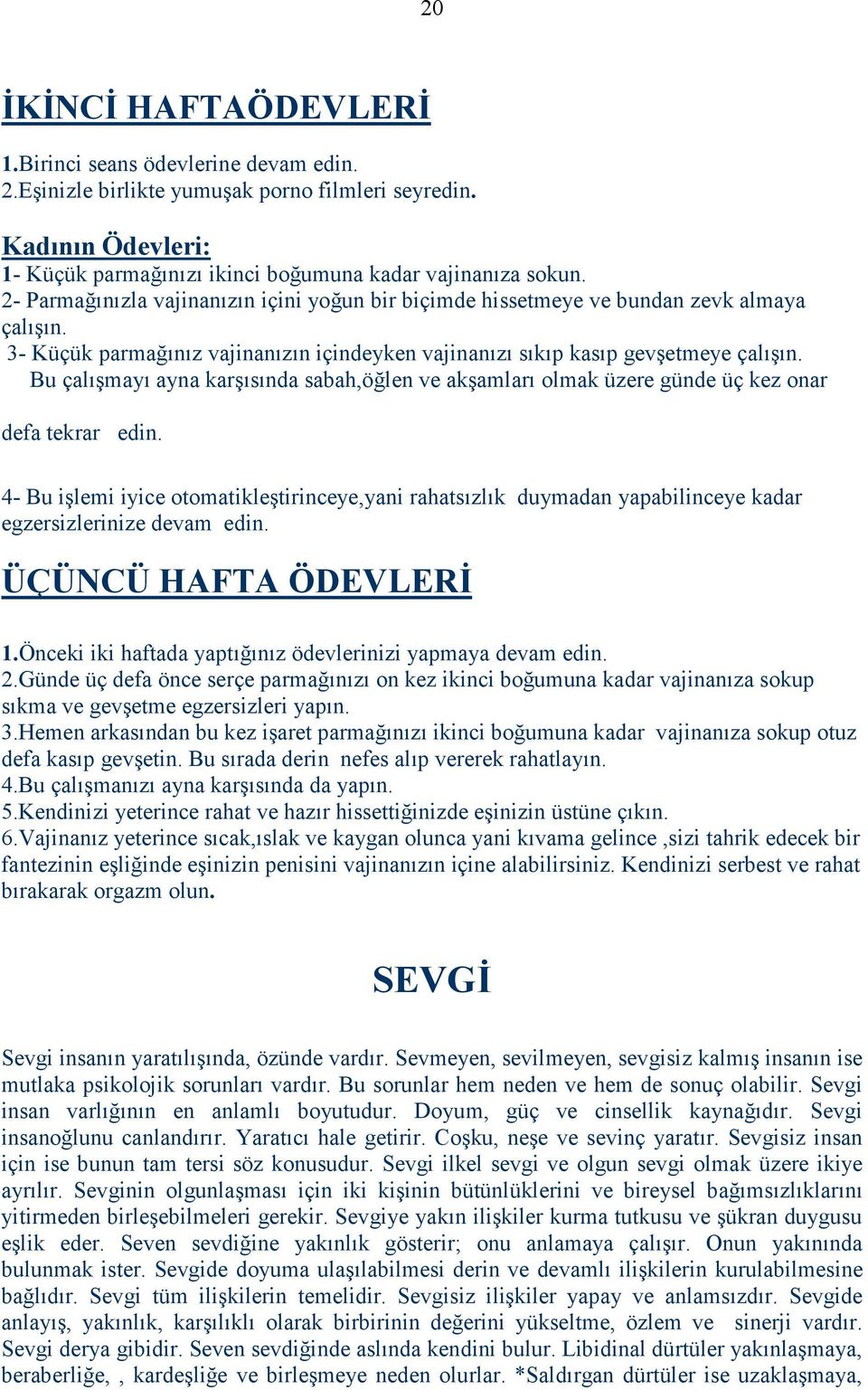 Bu çalışmayı ayna karşısında sabah,öğlen ve akşamları olmak üzere günde üç kez onar defa tekrar edin.