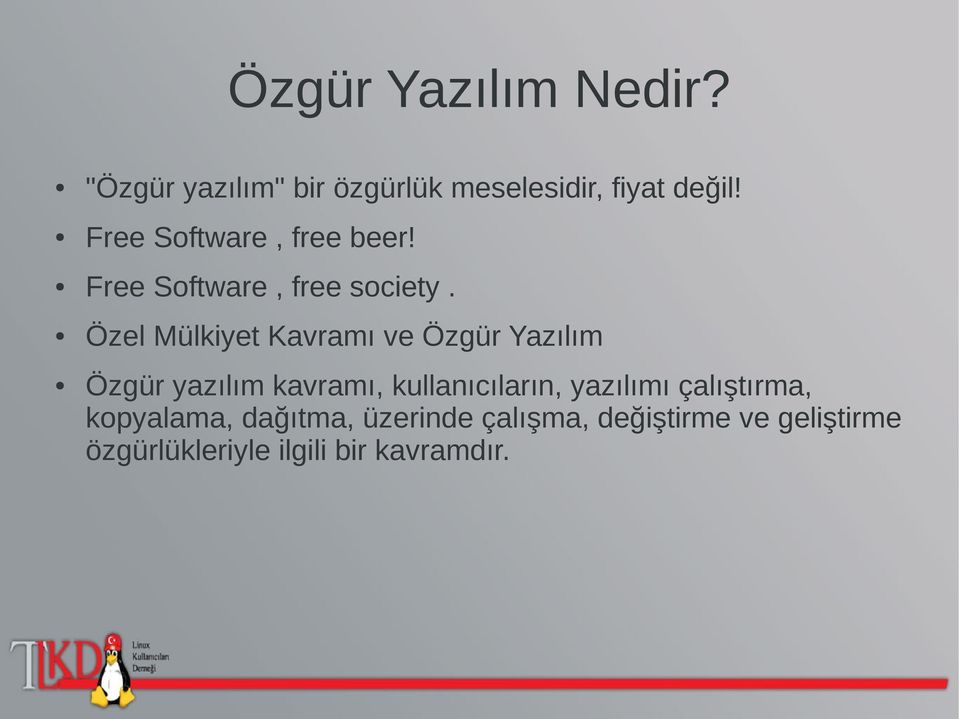 Özel Mülkiyet Kavramı ve Özgür Yazılım Özgür yazılım kavramı, kullanıcıların,