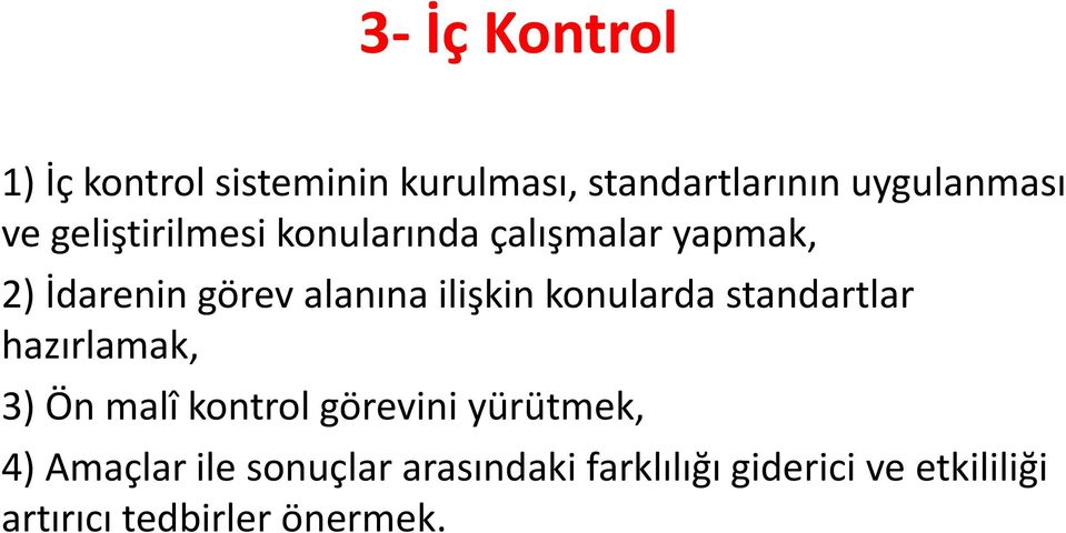 konularda standartlar hazırlamak, 3) Ön malî kontrol görevini yürütmek, 4)