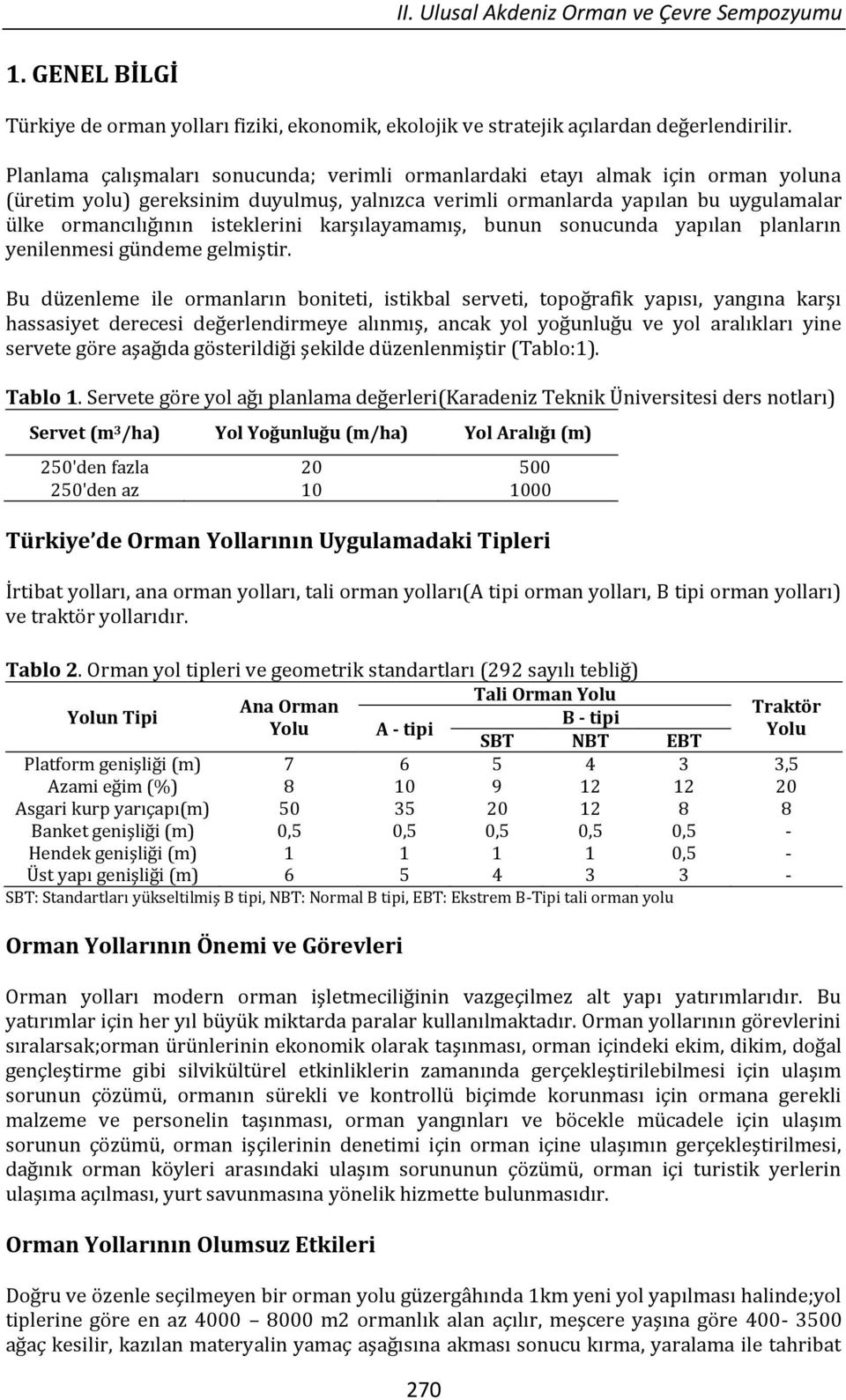 isteklerini karşılayamamış, bunun sonucunda yapılan planların yenilenmesi gündeme gelmiştir.