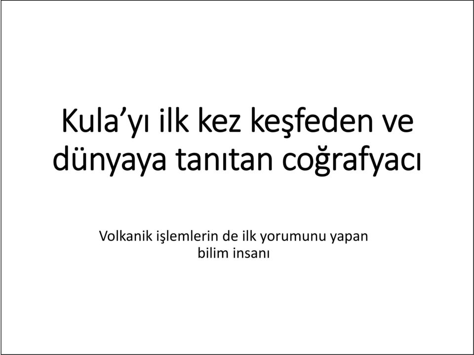 Volkanik işlemlerin de ilk