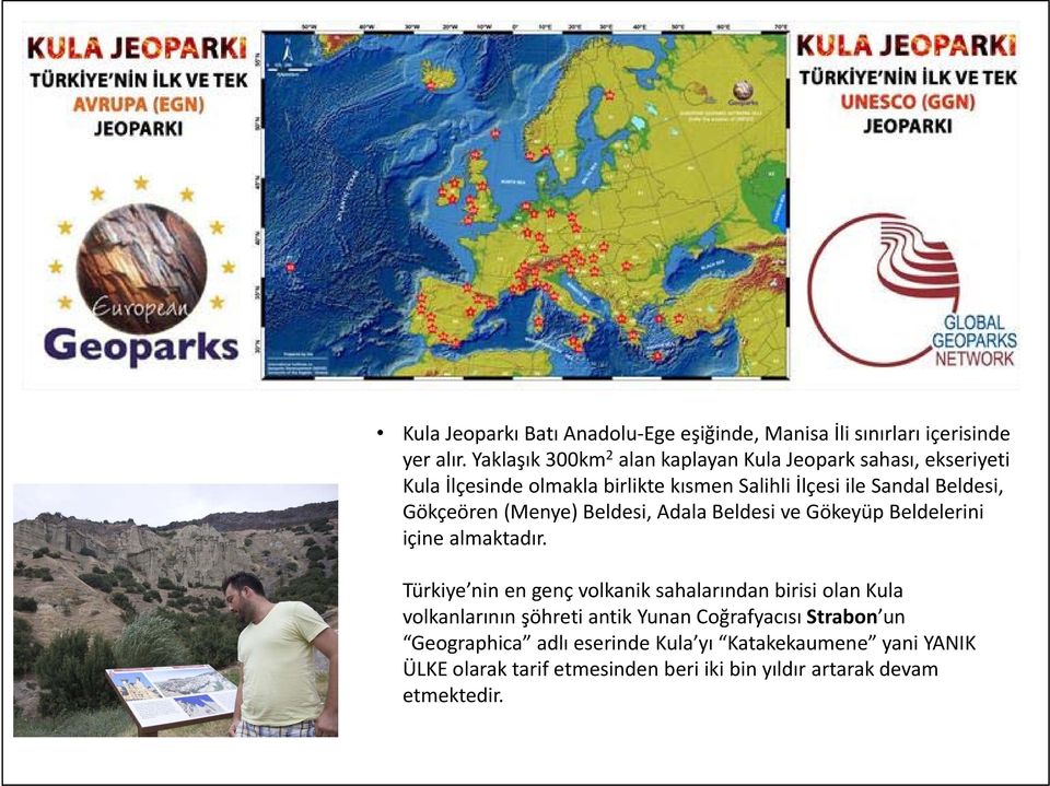 Gökçeören (Menye) Beldesi, Adala Beldesi ve Gökeyüp Beldelerini içine almaktadır.