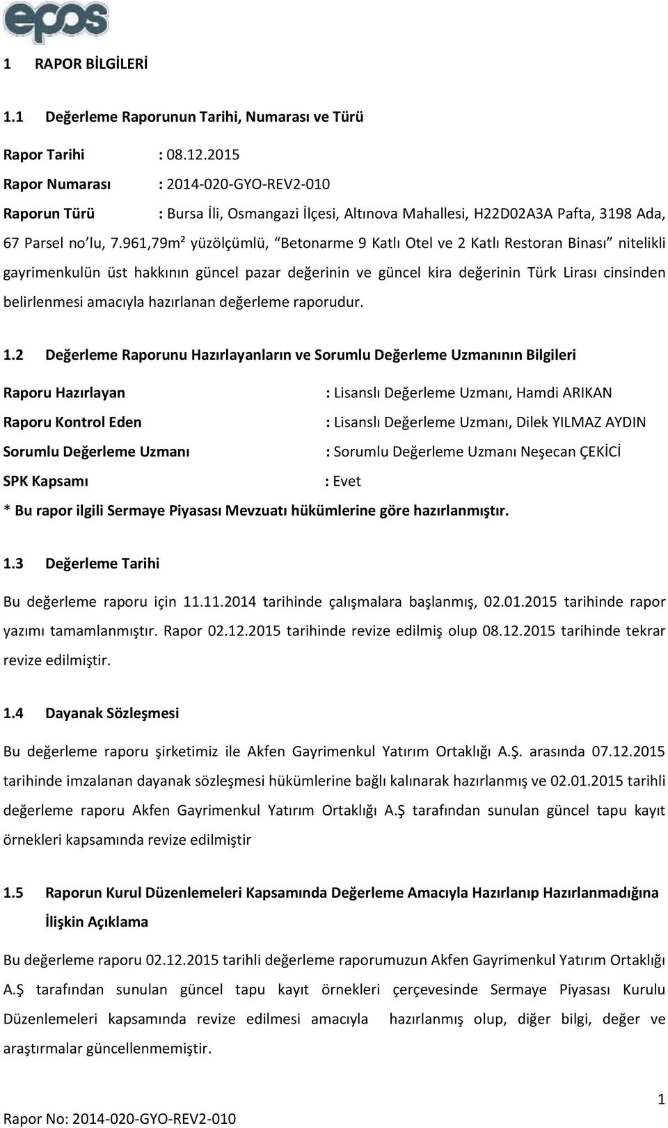 961,79m² yüzölçümlü, Betonarme 9 Katlı Otel ve 2 Katlı Restoran Binası nitelikli gayrimenkulün üst hakkının güncel pazar değerinin ve güncel kira değerinin Türk Lirası cinsinden belirlenmesi amacıyla