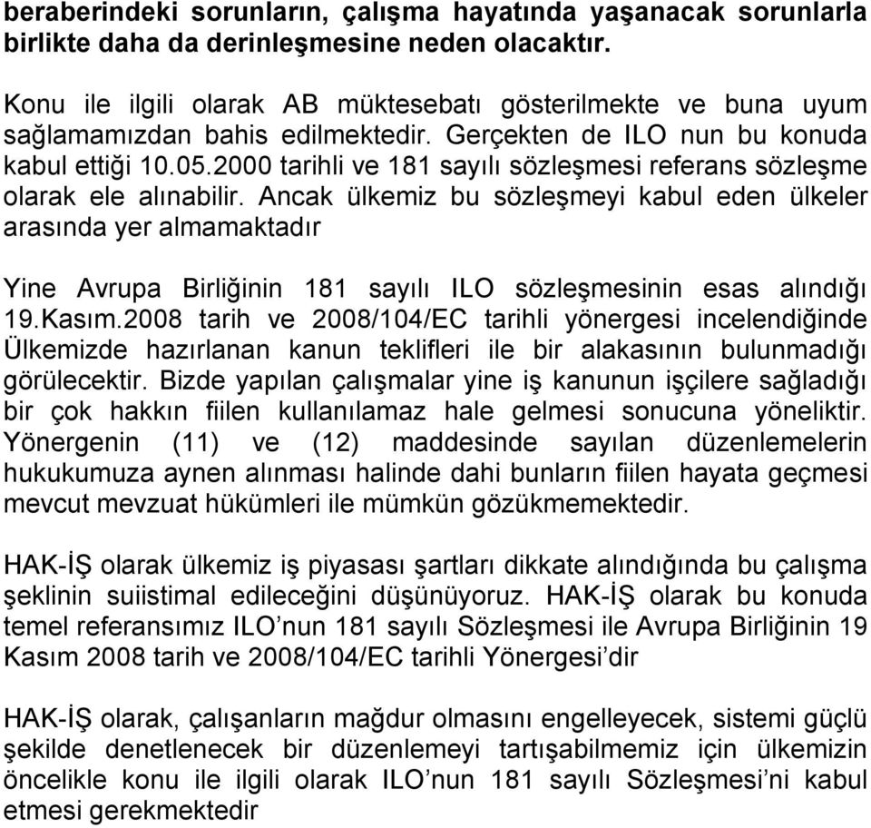 2000 tarihli ve 181 sayılı sözleşmesi referans sözleşme olarak ele alınabilir.