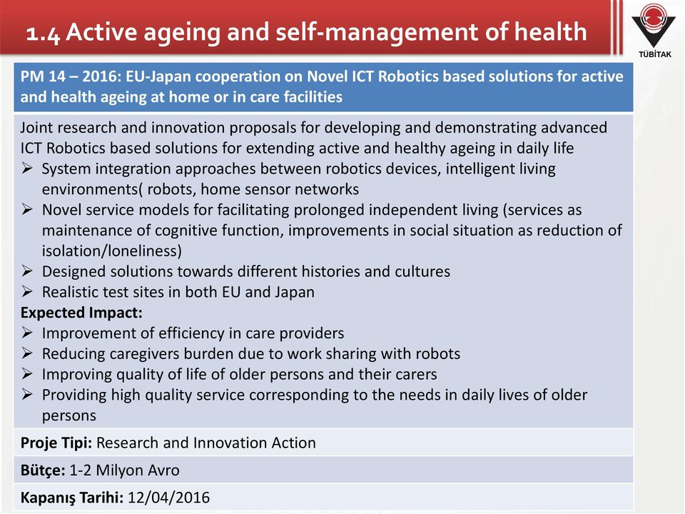 devices, intelligent living environments( robots, home sensor networks Novel service models for facilitating prolonged independent living (services as maintenance of cognitive function, improvements