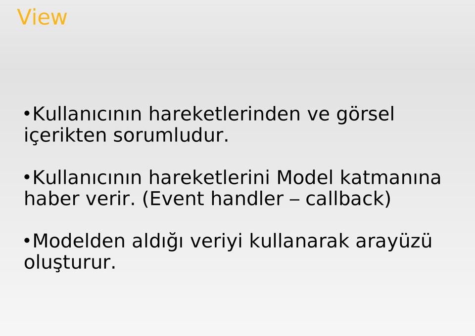 Kullanıcının hareketlerini Model katmanına haber